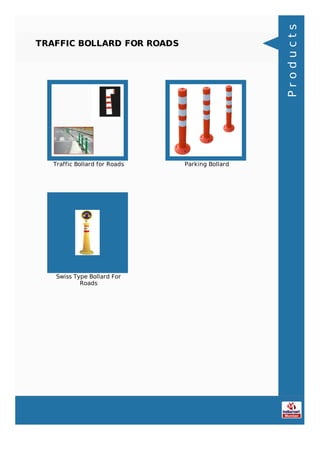 TRAFFIC BOLLARD FOR ROADS
Traffic Bollard for Roads Parking Bollard
Swiss Type Bollard For
Roads
Products
 