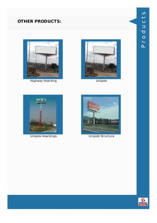 OTHER PRODUCTS:
Highway Hoarding Unipole
Unipole Hoardings Unipole Structure
Products
 