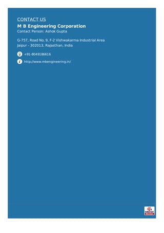 CONTACT US
M B Engineering Corporation
Contact Person: Ashok Gupta
G-757, Road No. 9, F-2 Vishwakarma Industrial Area
Jaipur - 302013, Rajasthan, India
+91-8049186616
http://www.mbengineering.in/
 