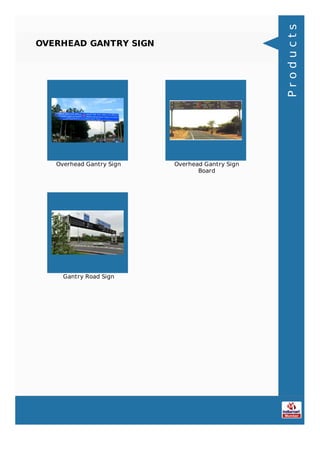 OVERHEAD GANTRY SIGN
Overhead Gantry Sign Overhead Gantry Sign
Board
Gantry Road Sign
Products
 