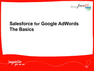 Salesforce  for  Google AdWords The Basics 