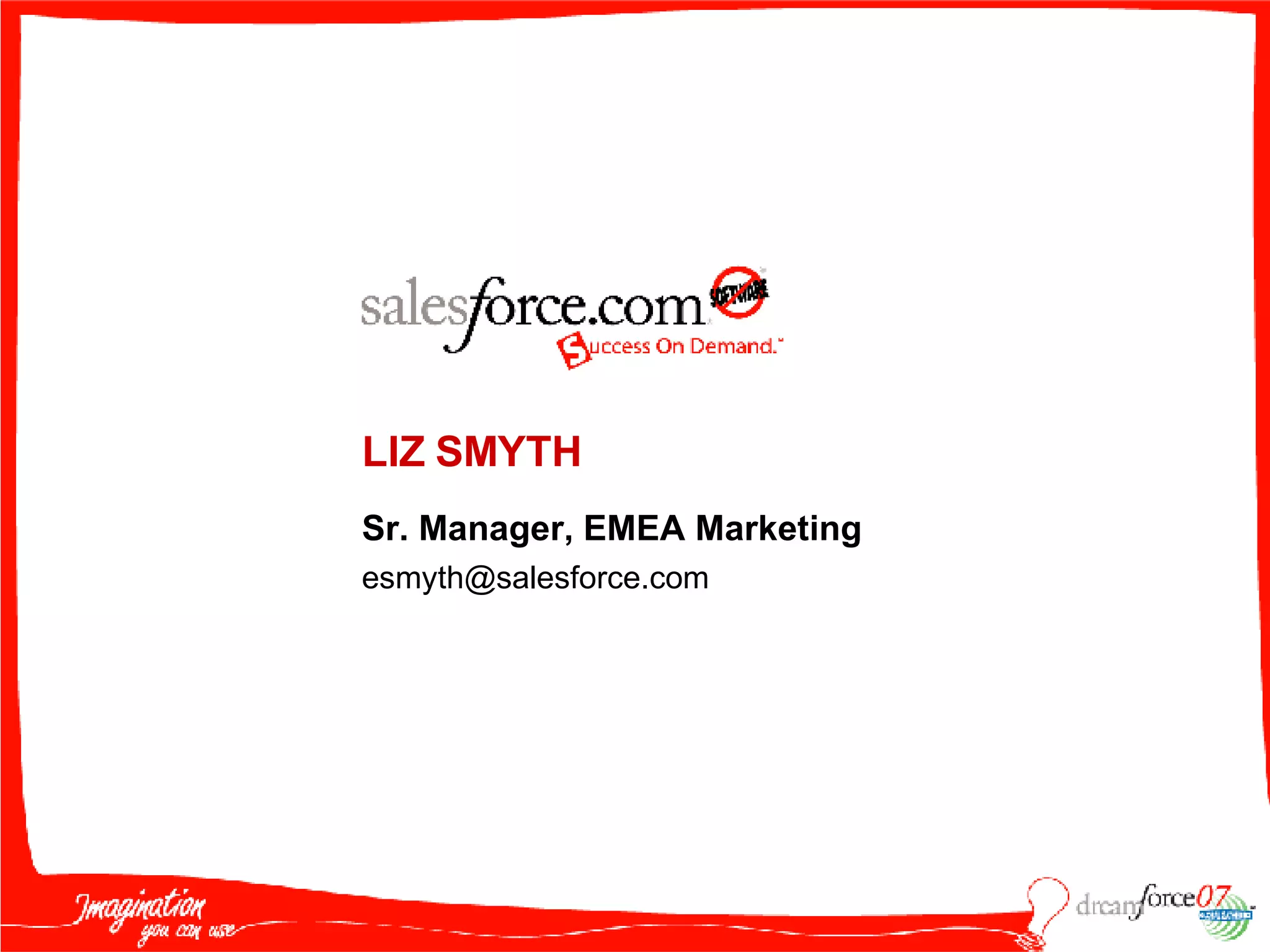 LIZ SMYTH Sr. Manager, EMEA Marketing [email_address] 