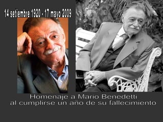 Homenaje a Mario Benedetti  al cumplirse un año de su fallecimiento 14 setiembre 1920 - 17 mayo 2009 