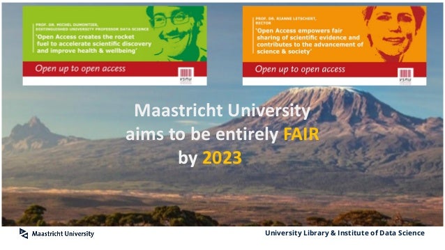 University Library & Institute of Data Science
Maastricht University
aims to be entirely FAIR
by 2023
 