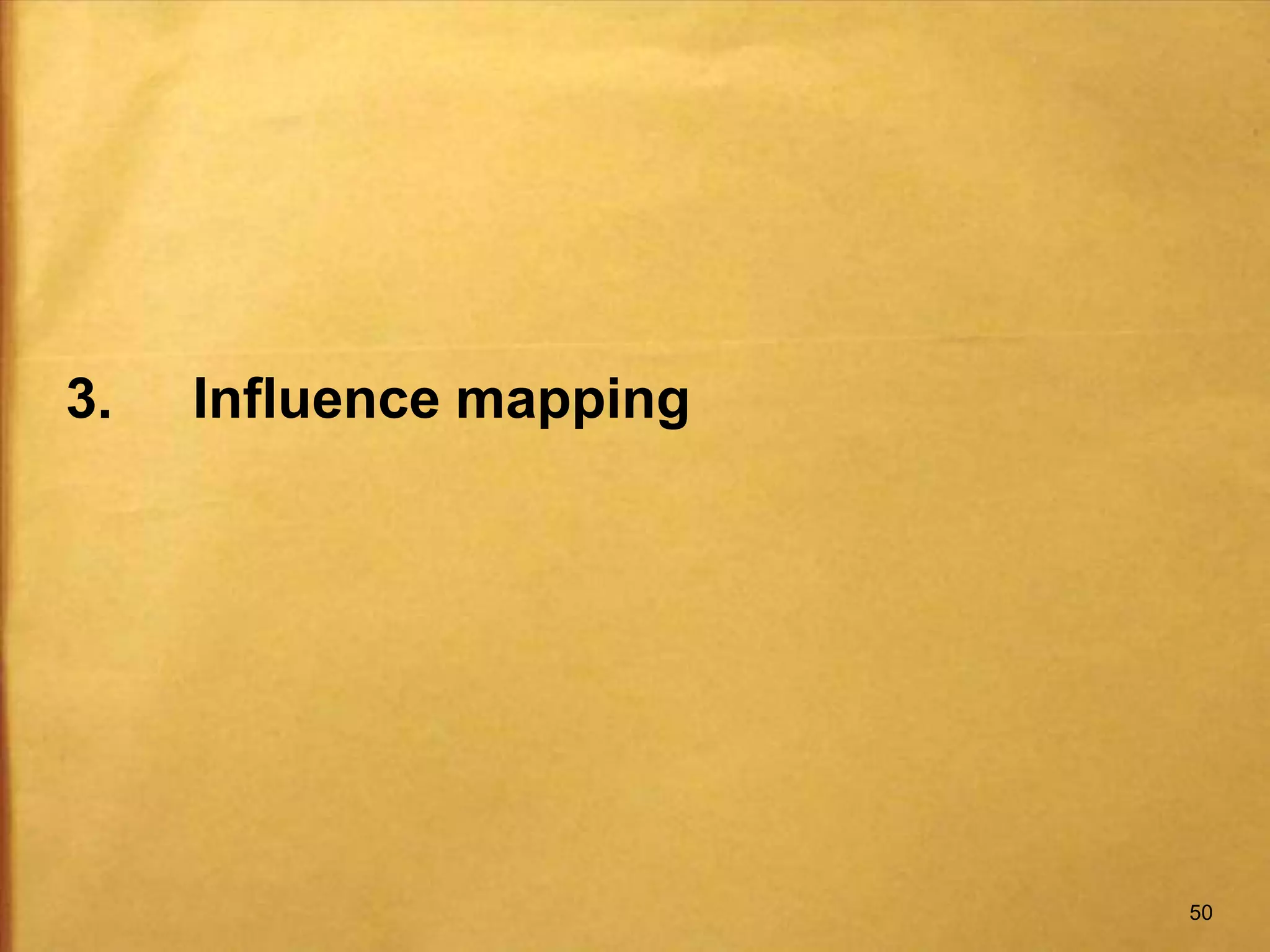 3.	Influence mapping