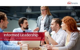 Informed Leadership
M-Brain Overview
1
 