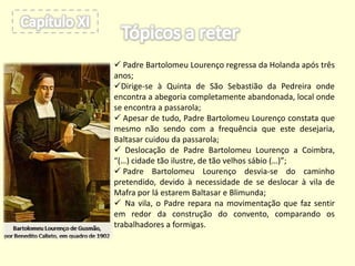 Capítulo XITópicos a reterPadre Bartolomeu Lourenço regressa da Holanda após três anos;