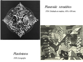 Platelmintos 1959, Litografía Planetoide  tetraédrico 1954. Grabado en madera, 430 x 430 mm. 