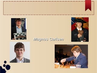 Magnus CarlsenMagnus Carlsen
 