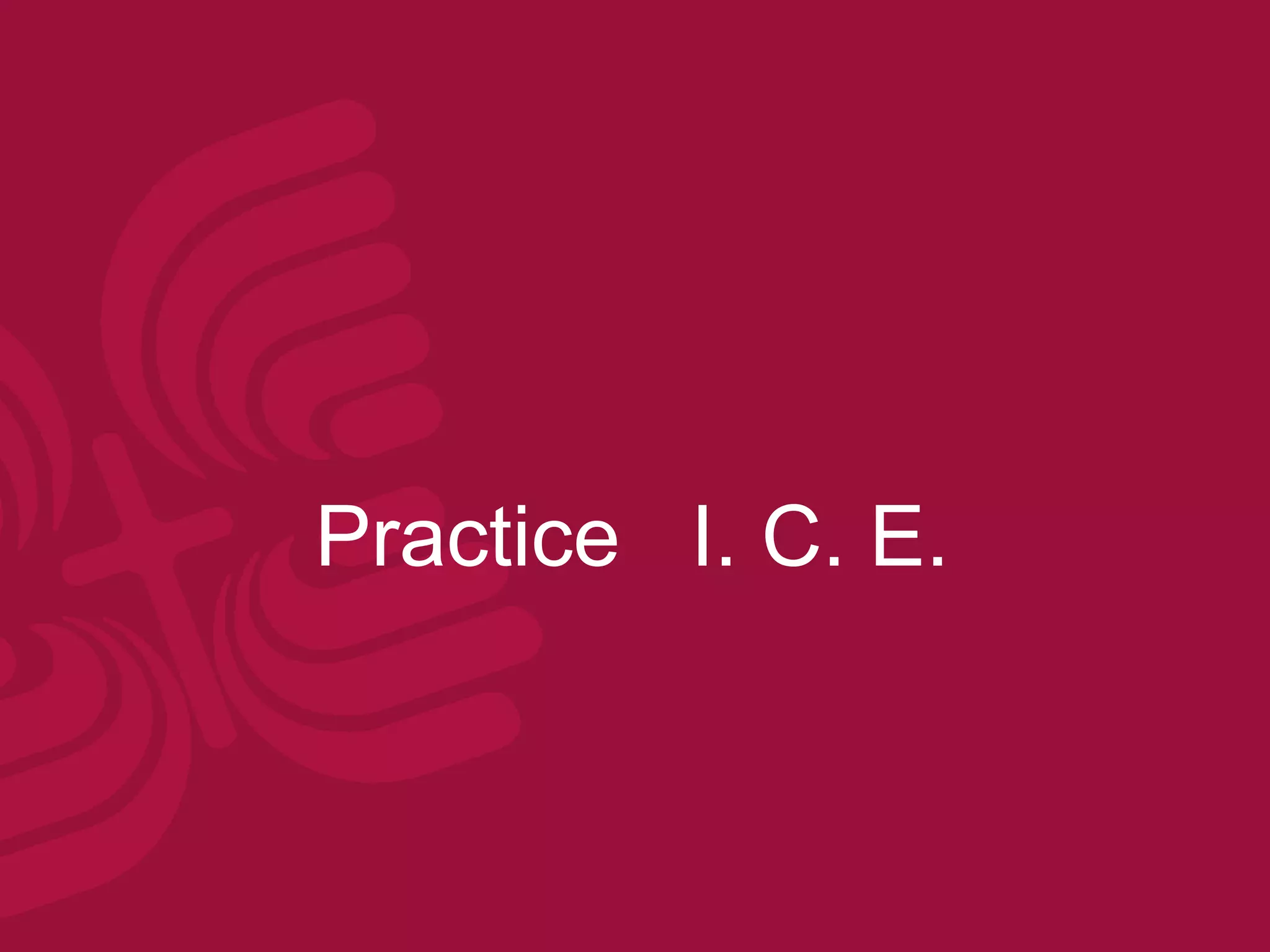 Practice I. C. E.
 