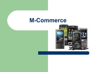M-Commerce
 