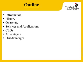 Copyright2013-2014
Outline
• Introduction
• History
• Overview
• Services and Applications
• CLOs
• Advantages
• Disadvantages
 
