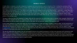 MOBILE OFFICE
A mobile office is a temporary or movable configuration of equipment and services that allows a person to fu...