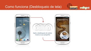 Como funciona (Desbloqueio de tela)

 
