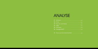 ANALYSE
01 Amazon
02 Fnac
03 Rue du commerce
04 eBay
05 Groupon
06 Voyages-SNCF
07 Focus sur le tunnel d’achat
	
........................................................................................... p.30
................................................................................................... p.32
................................................................ p.34
.................................................................................................... p.36
......................................................................................... p.38
........................................................................... p.40
......................................... p.42
 