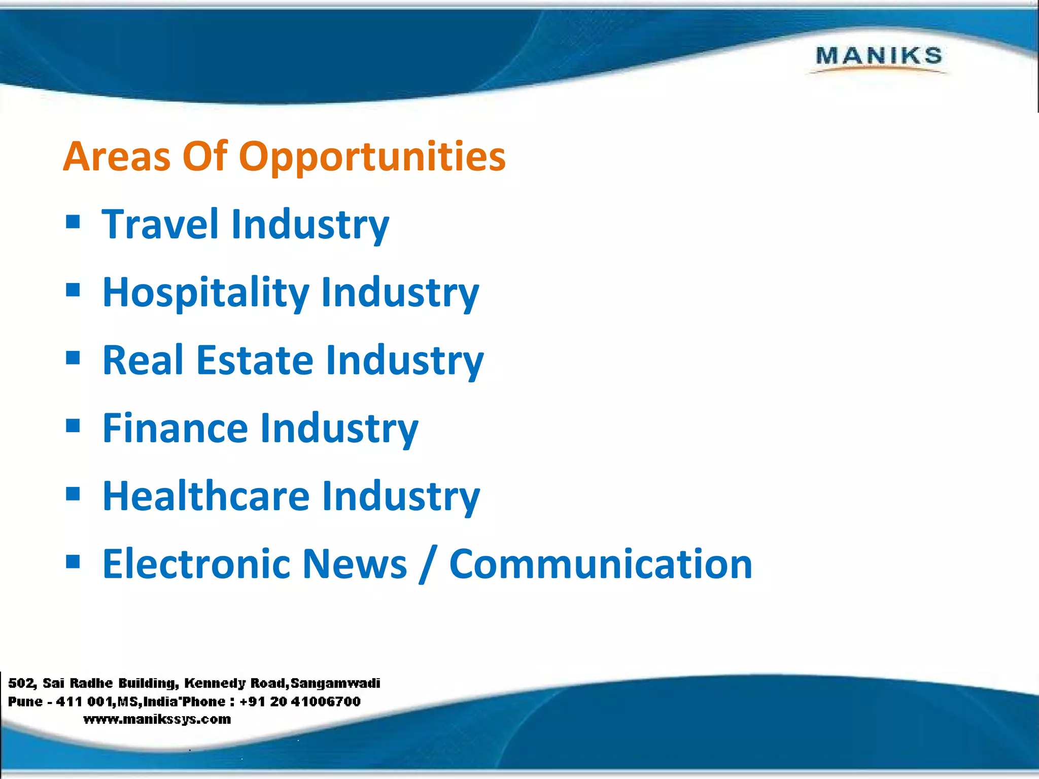 Areas Of Opportunities Travel Industry Hospitality Industry Real Estate Industry Finance Industry Healthcare Industry Electronic News / Communication 