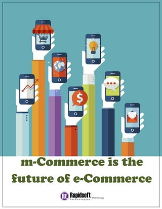 m-Commerce is the
future of e-Commerce
 