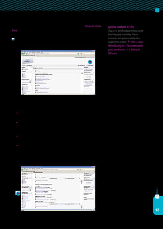 13
capítulo1
Existe una quinta zona, que es la que permite activar los bloques invisi-
bles (columna de la derecha, abajo). Para visualizarla y para poder comen-
zar a trabajar en la edición del curso, es necesario hacer clic en el botón
Activar edición, en el extremo superior derecho de la pantalla y/o en el
bloque Administración, en la barra de navegación izquierda.
Esta acción activará unos pequeños íconos en las cabeceras de los blo-
ques que permiten modificar la disposición de estos paneles en la pantalla, y
mostrarlos u ocultarlos a los estudiantes. Los íconos son los siguientes:
	 Asignar roles. Permite decidir qué perfiles tienen acceso a la visua-
lización del bloque.
	 Mostrar / ocultar. El ojo abierto indica que ese bloque es visible a
los estudiantes. Si el ojo está cerrado, el bloque queda oculto. Estos
cambios se realizan con un simple clic sobre el ícono.
	 Movimiento. Permite mover el bloque en la dirección indicada por
la flecha (arriba, abajo o a la otra columna).
	 Borrar. Sirve para eliminar por completo un bloque. Si se elige esta
opción, la posibilidad de volver a incorporar este bloque aparece en
el bloque que se encuentra abajo a la derecha, donde se muestran,
en una lista desplegable todos los bloques no utilizados.
para saber más
Aquí no profundizaremos sobre
los bloques invisibles. Para
conocer sus potencialidades,
sugerimos visitar: http://docs.
Moodle.org/es/ >Documentación
para profesores > 4.1 Tabla de
Bloques.
 