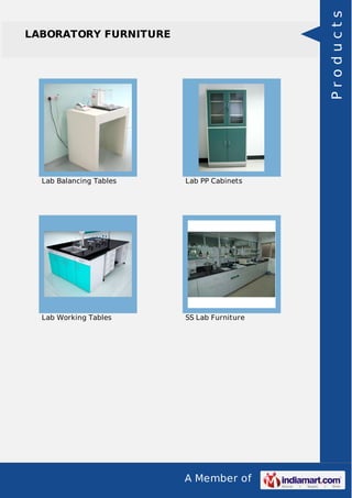 A Member of
LABORATORY FURNITURE
Lab Balancing Tables Lab PP Cabinets
Lab Working Tables SS Lab Furniture
Products
 