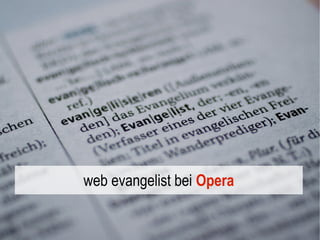 web evangelist bei Opera
 