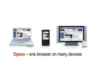 Opera – one browser on many devices
 