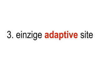 3. einzige adaptive site
 