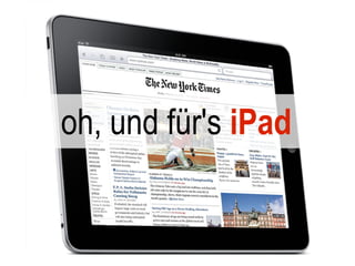oh, und für's iPad
 