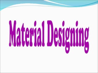 Material Designing 
