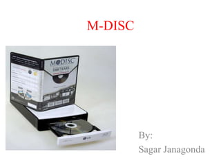 M-DISC
By:
Sagar Janagonda
 