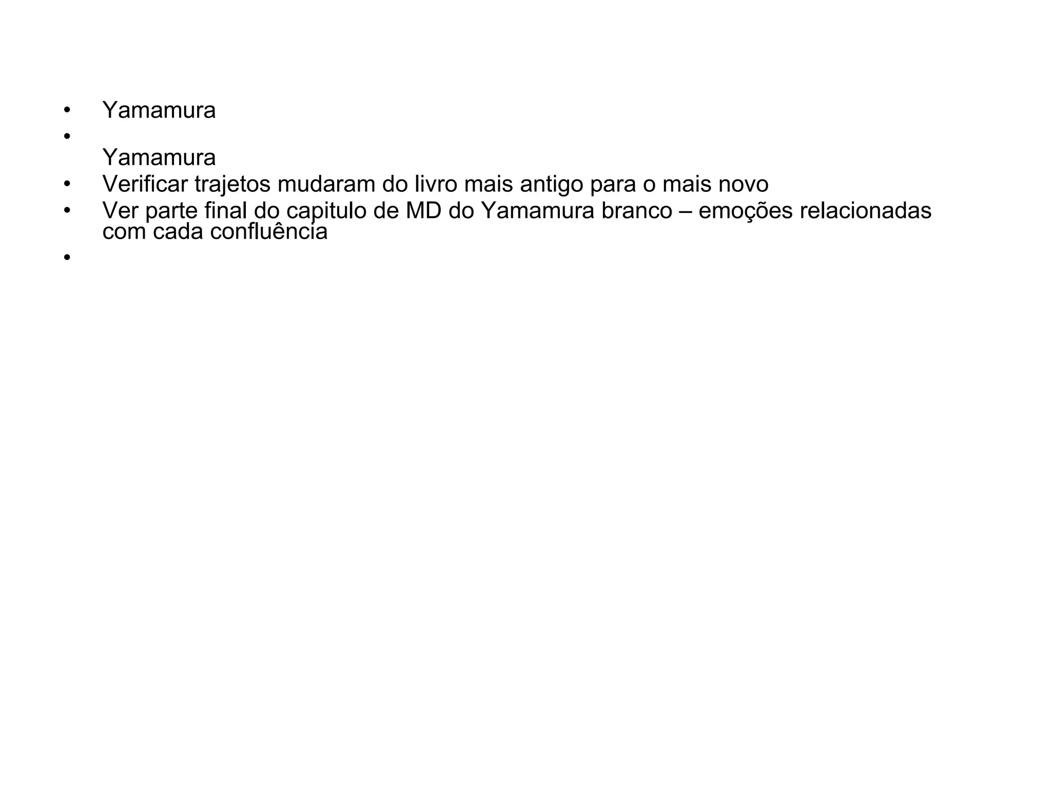 Yamamura Yamamura Verificar trajetos mudaram do livro mais antigo para o mais novo Ver parte final do capitulo de MD do Yamamura branco – emoções relacionadas com cada confluência 