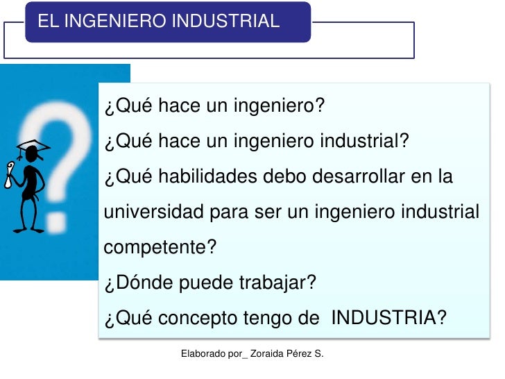 Ingeniero industrial que hace