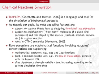 On the “Local-to-Global” Issue in Self-Organisation: Chemical Reactions with Custom Kinetic Rates