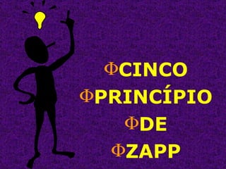 CINCO PRINCÍPIO DE ZAPP 