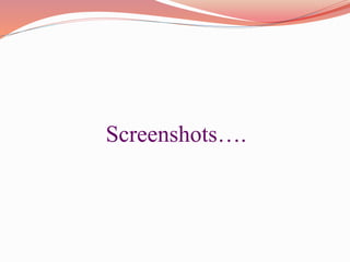 Screenshots….
 