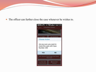  The officer can further close the case whenever he wishes to.
 