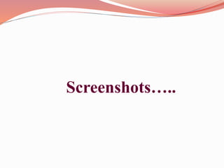 Screenshots…..
 
