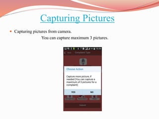 Capturing Pictures
 Capturing pictures from camera.
You can capture maximum 3 pictures.
 