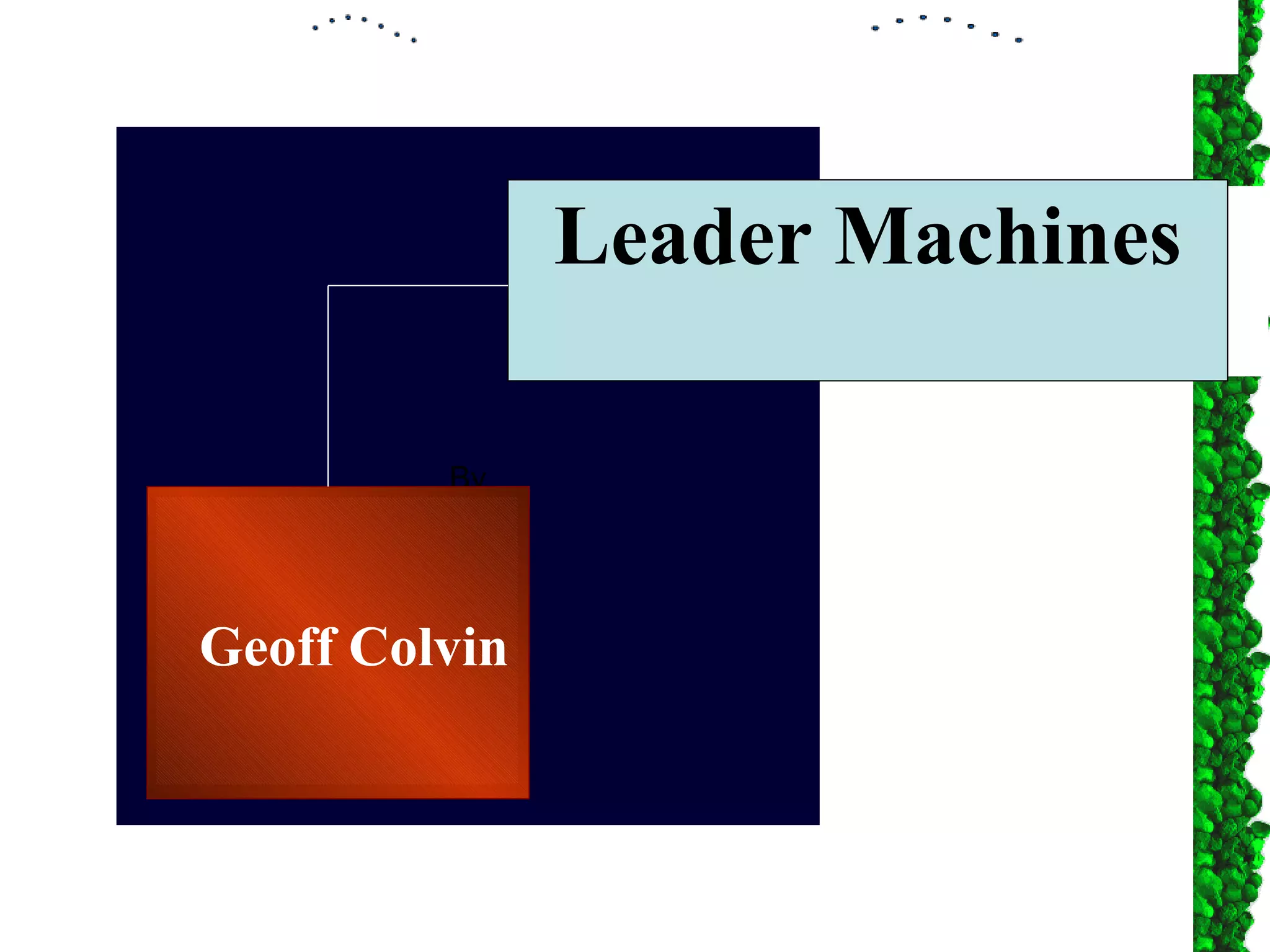 By Geoff Colvin Leader   Machines 