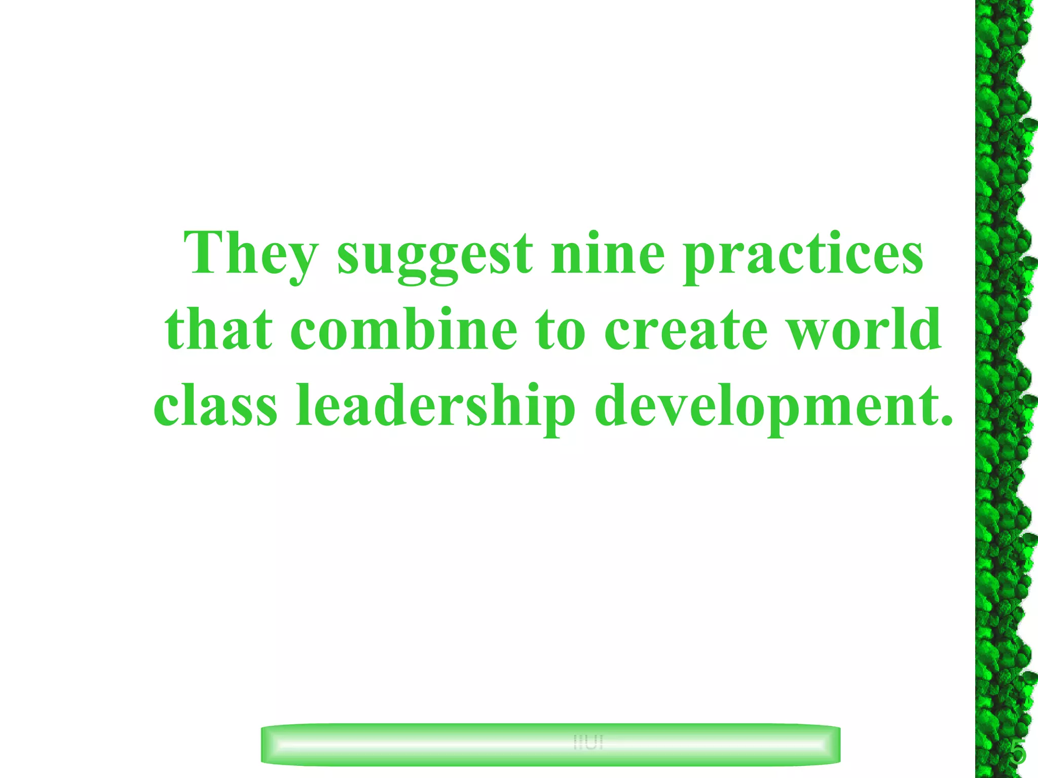 They suggest nine practices that combine to create world class leadership development. 
