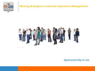 Winning Strategies in Customer Experience Management

Sponsored by m-ize

 