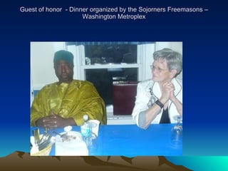 Guest of honor  - Dinner organized by the Sojorners Freemasons – Washington Metroplex 