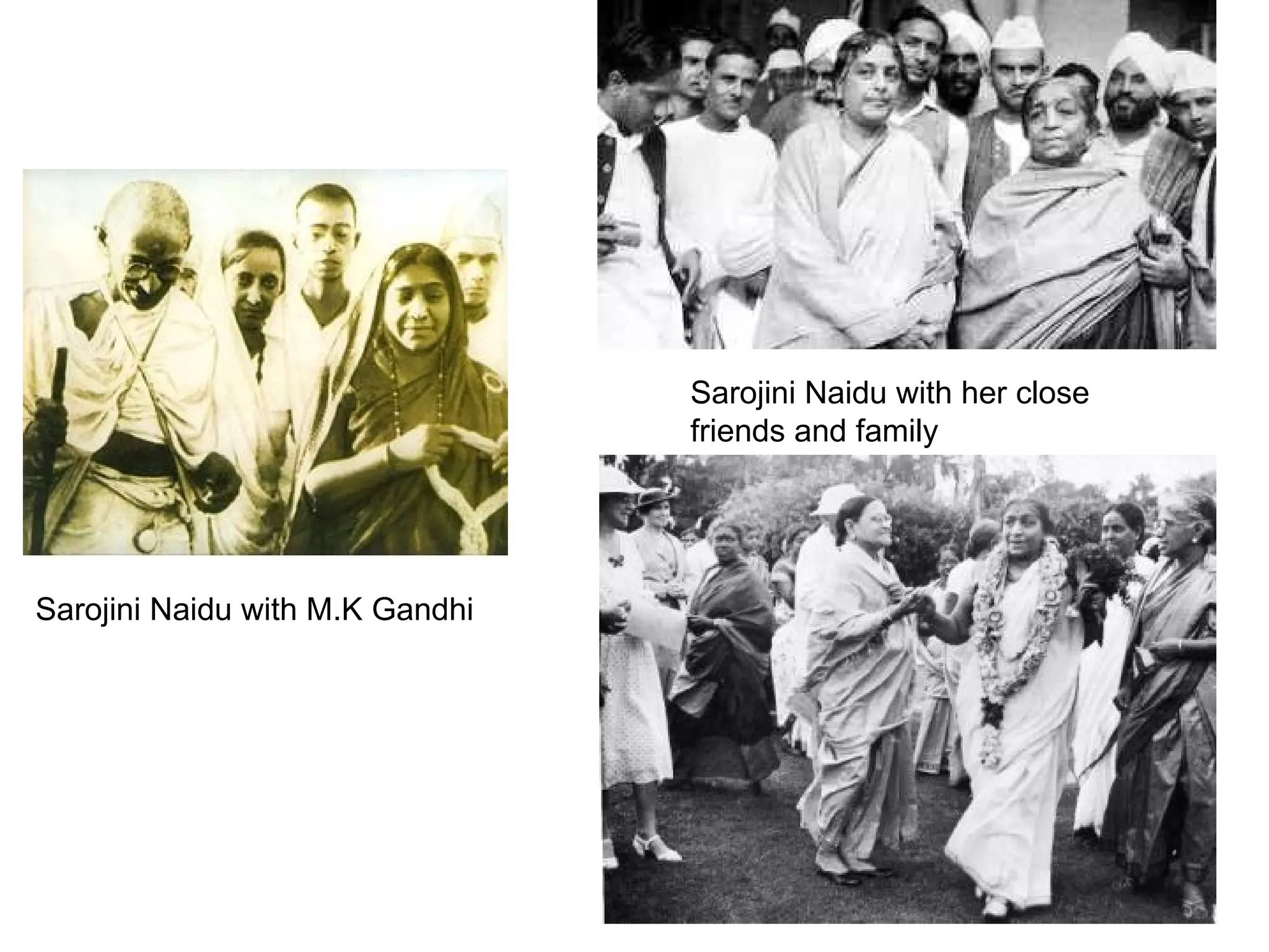 Sarojini Naidu with M.K Gandhi Sarojini Naidu with her close friends and family 