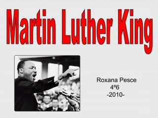 Martin Luther King Roxana Pesce 4º6 -2010- 