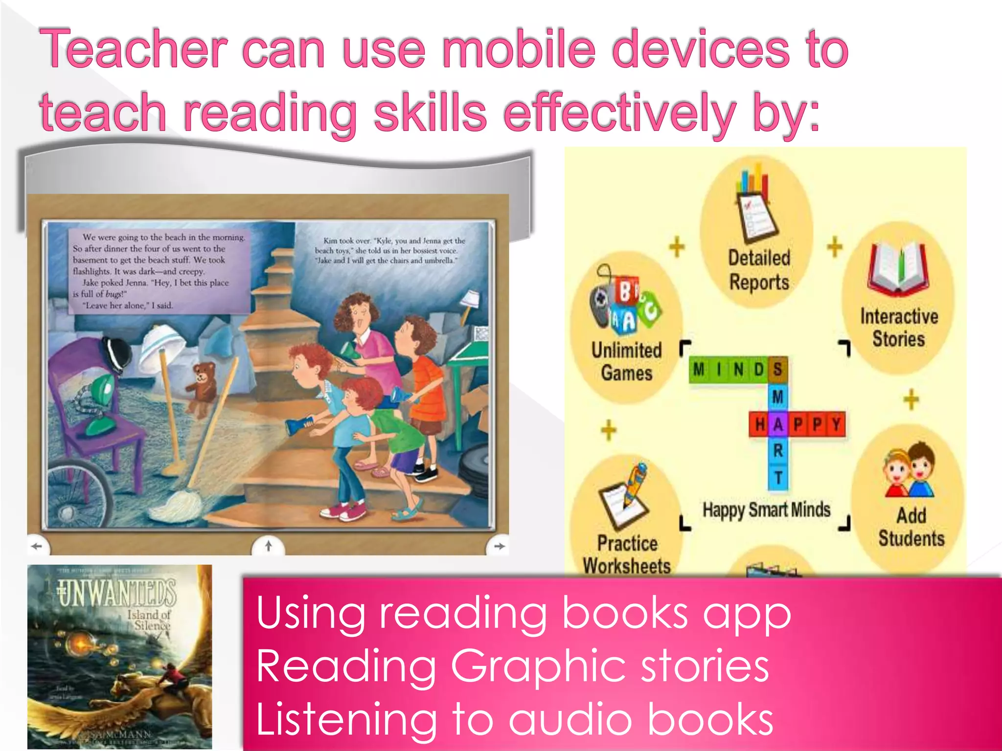 Using reading books app
Reading Graphic stories
Listening to audio books
 