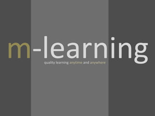 m-learning quality learning anytimeandanywhere 