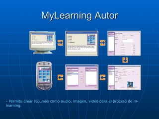 MyLearning Autor - Permite crear recursos como audio, imagen, video para el proceso de m-learning. 