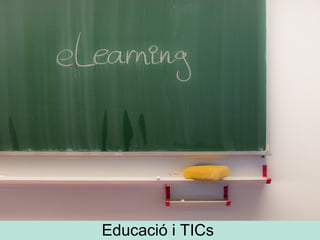 Educació i TICs
 