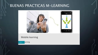 BUENAS PRACTICAS M-LEARNING
 