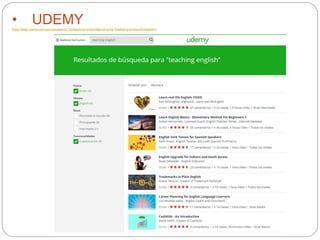 • UDEMYhttps://www.udemy.com/courses/search/?q=teaching+english&price=price-free&lang=en&quizAvailable=1
 