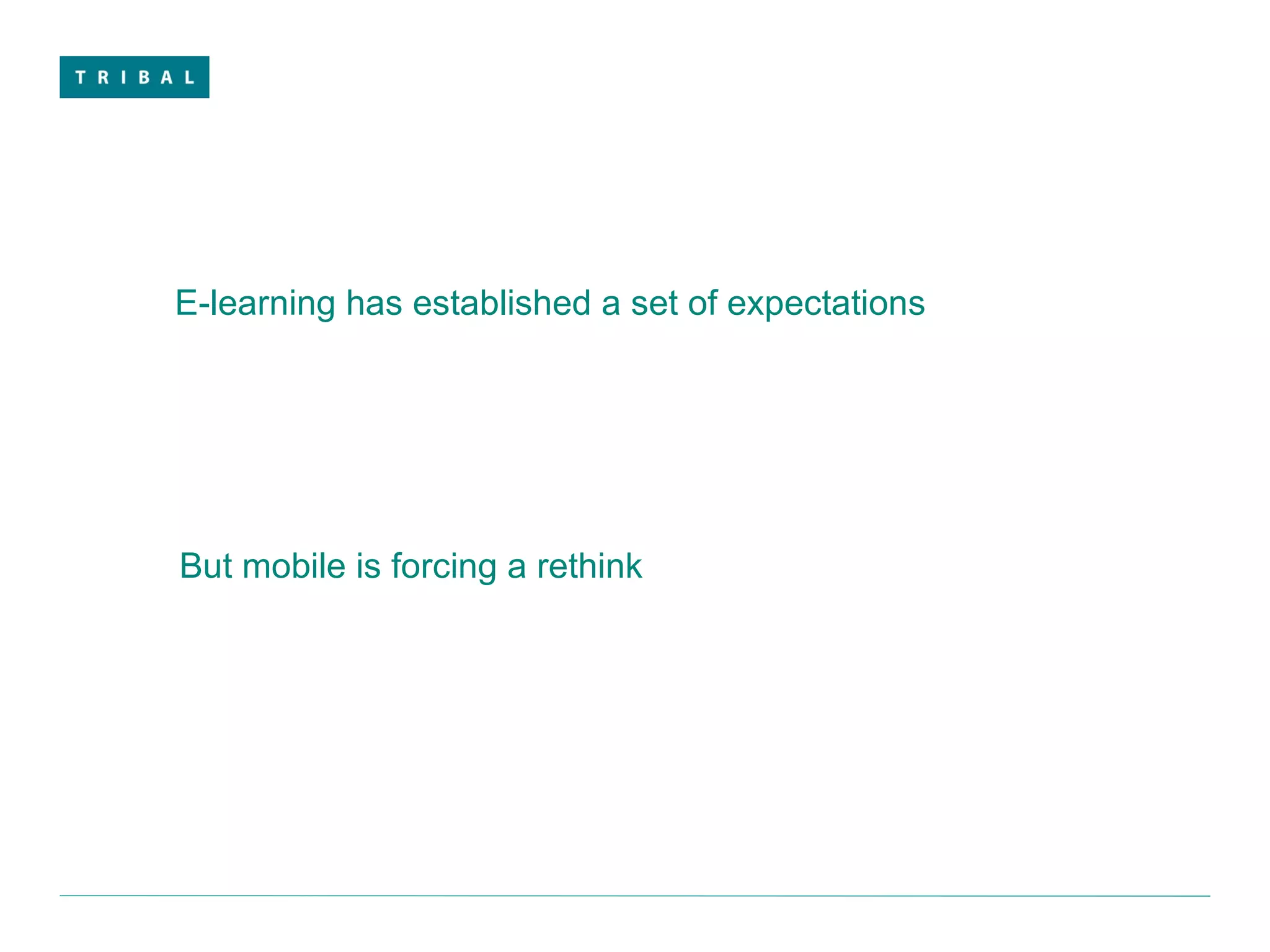 E-learning has established a set of expectations But mobile is forcing a rethink 